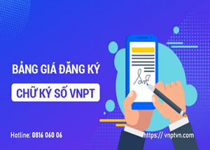 Bảng giá chữ ký số VNPT-CA mới nhất 2025