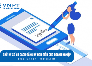 Chữ ký số và cách đăng ký đơn giản dành cho doanh nghiệp