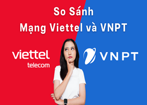 So sánh Wifi VNPT và Viettel - Nên chọn mạng nào